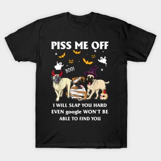 Halloween Bullmastiffs Lover T-shirt Piss Me Off I Will Slap You So Hard Even Google Won't Be Able To Find You Gift T-Shirt